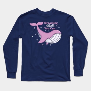 Dreaming While You Can Long Sleeve T-Shirt